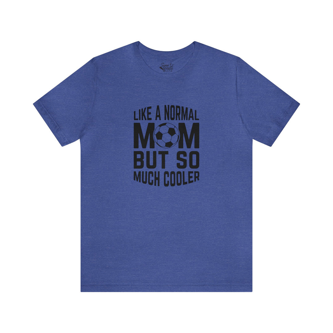 Like a Normal Mom Adult Unisex Mid-Level T-Shirt