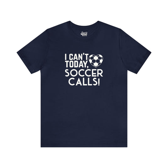 I Can't Today Soccer Adult Unisex Mid-Level T-Shirt