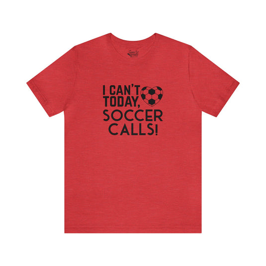 I Can't Today Soccer Adult Unisex Mid-Level T-Shirt