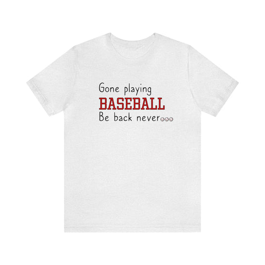 Gone Playing Baseball Adult Unisex Mid-Level T-Shirt