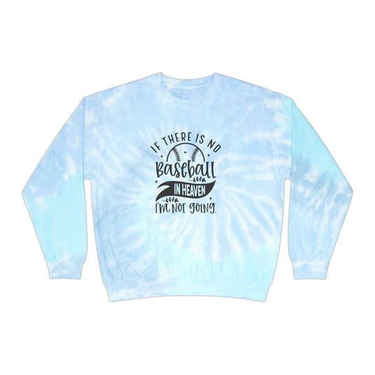 If There is No Baseball in Heaven Adult Unisex Tie-Dye Crewneck Sweatshirt