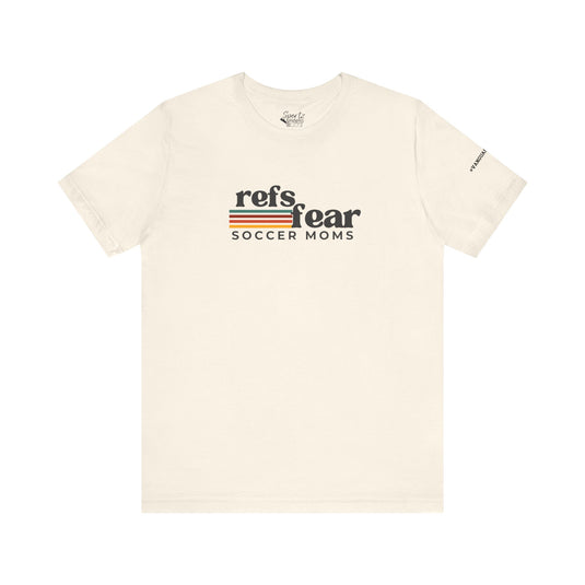 Refs Fear Soccer Moms Unisex Adult T-Shirt w/VanguardStrong on Left Sleeve