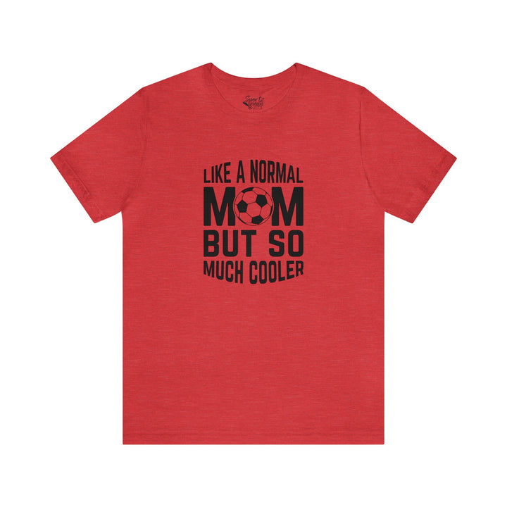 Like a Normal Mom Adult Unisex Mid-Level T-Shirt