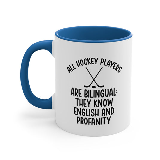 All Hockey Players Are Bilingual 11oz Accent Mug