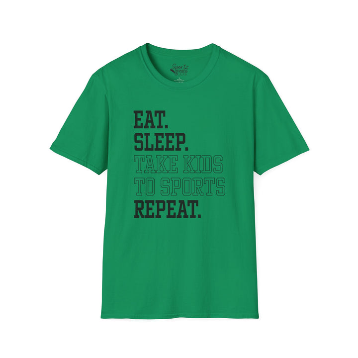 Eat Sleep Take Kids To Sports Repeat Adult Unisex T-Shirt