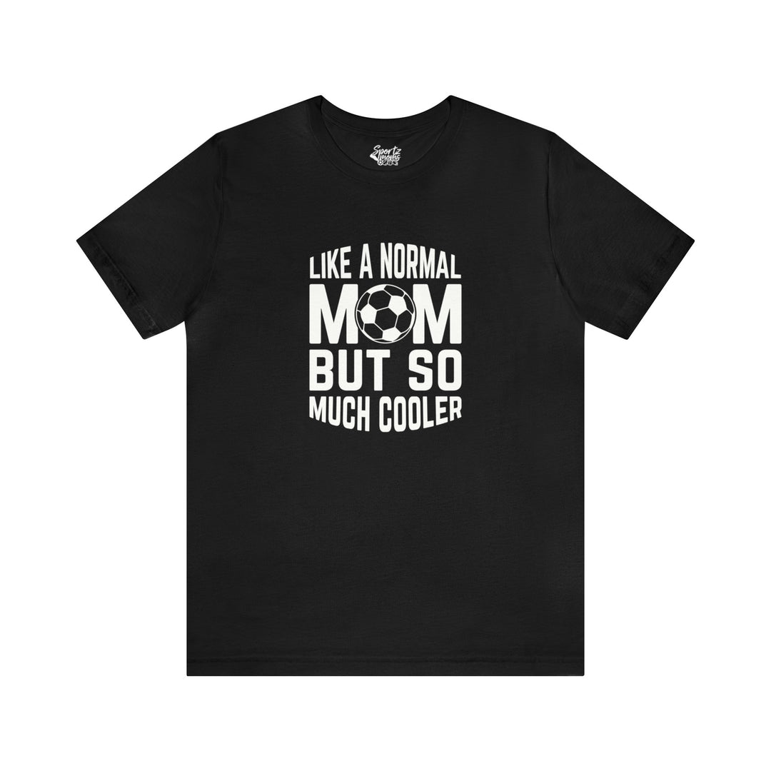 Like a Normal Mom Adult Unisex Mid-Level T-Shirt