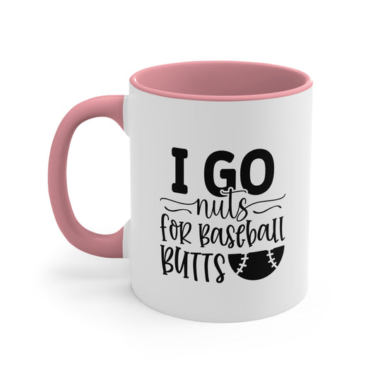 I Go Nuts for Baseball Butts 11oz Accent Mug