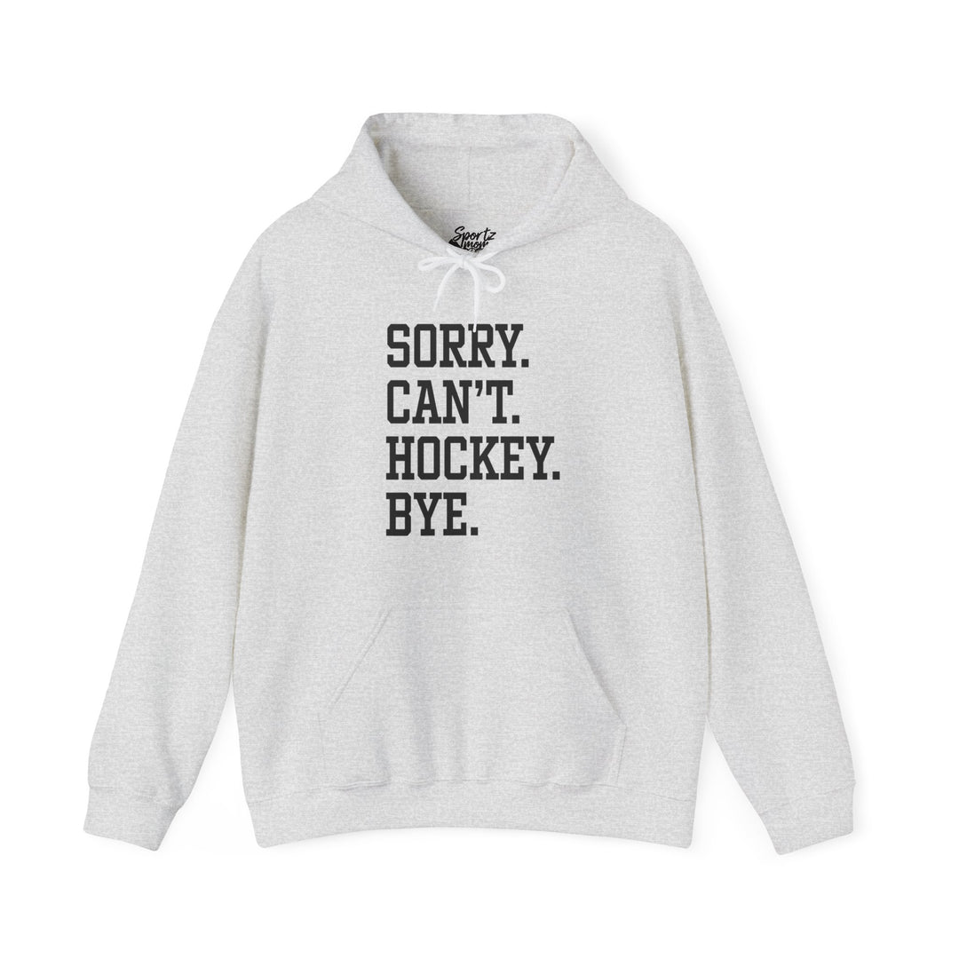 Sorry Can't Hockey Bye Tall Design Adult Unisex Hooded Sweatshirt