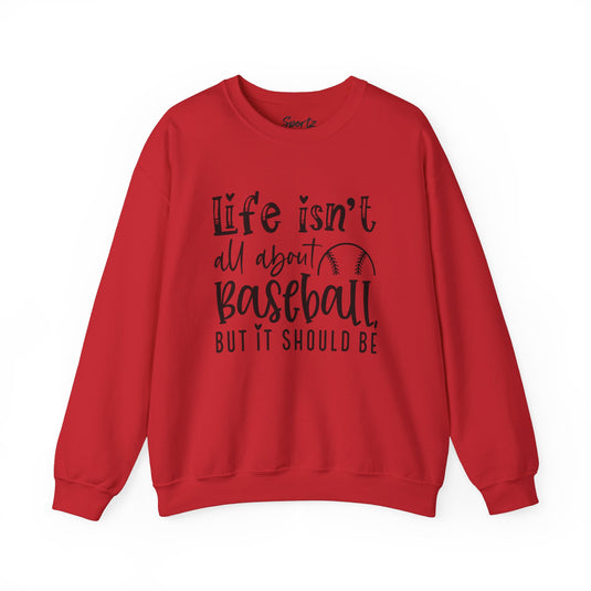 Life Isn't All About Baseball Adult Unisex Basic Crewneck Sweatshirt