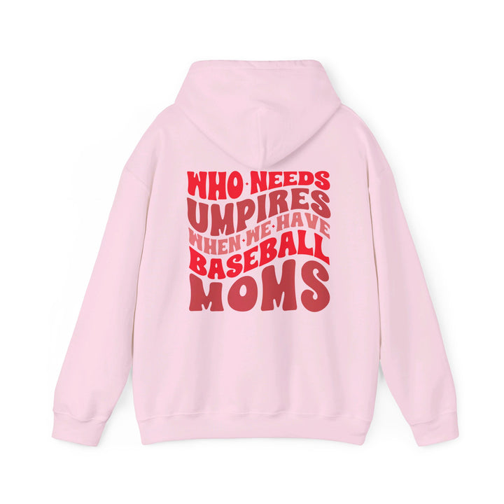 Who Needs Umpires Baseball Unisex Adult Hooded Sweatshirt