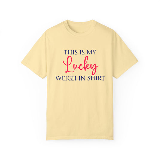 Adult Comfort Colors Premium Unisex T-Shirt - Lucky Weigh In Shirt