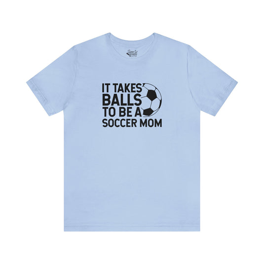 It Takes Balls Soccer Adult Unisex Mid-Level T-Shirt