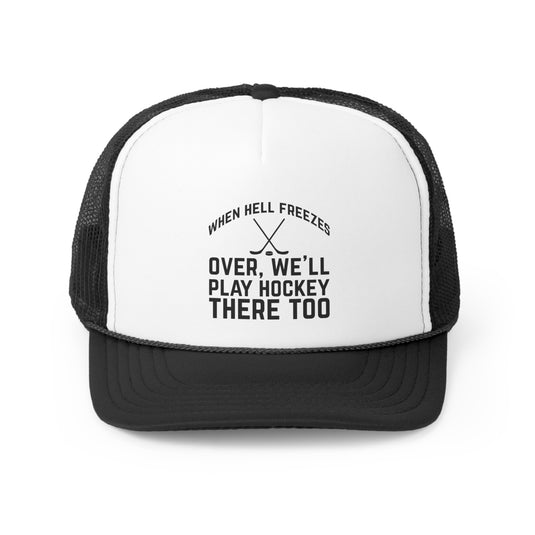 When Hell Freezes Over Hockey Trucker Hat