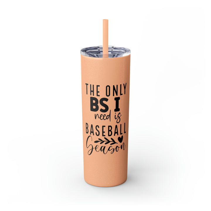 The Only BS I Need Baseball 20oz Skinny Tumbler with Straw in Matte or Glossy