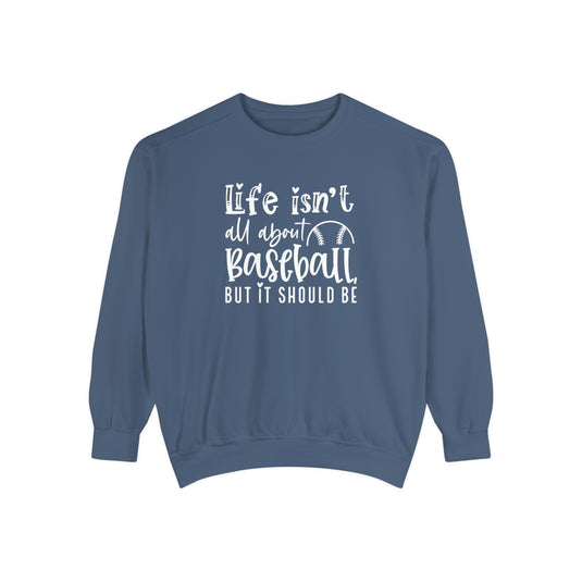 Life Isn't All About Baseball Adult Unisex Premium Crewneck Sweatshirt