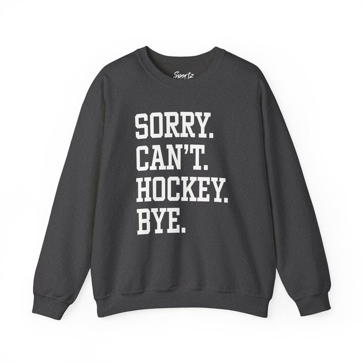 Sorry Can't Hockey Bye Tall Design Adult Unisex Crewneck Sweatshirt