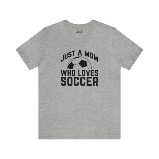 Just a Mom Who Loves Soccer Adult Unisex Mid-Level T-Shirt