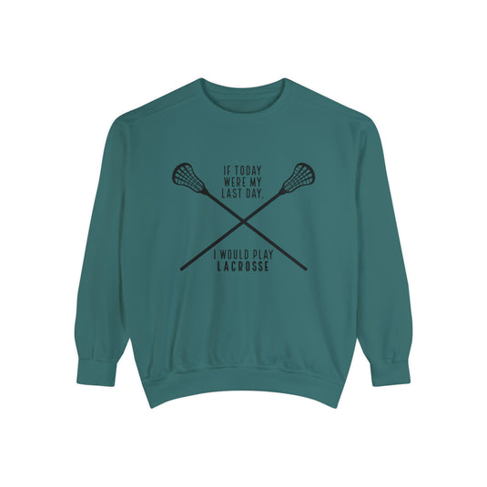 If Today Were My Last Day Lacrosse Adult Unisex Premium Crewneck Sweatshirt