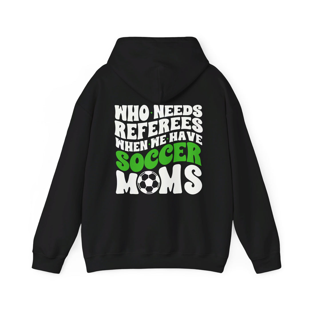 Who Needs Referees Soccer Unisex Adult Hooded Sweatshirt