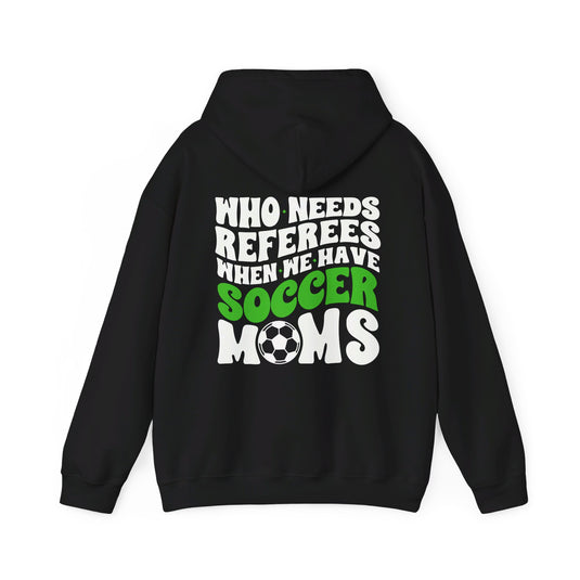 Who Needs Referees Soccer Unisex Adult Basic Hooded Sweatshirt