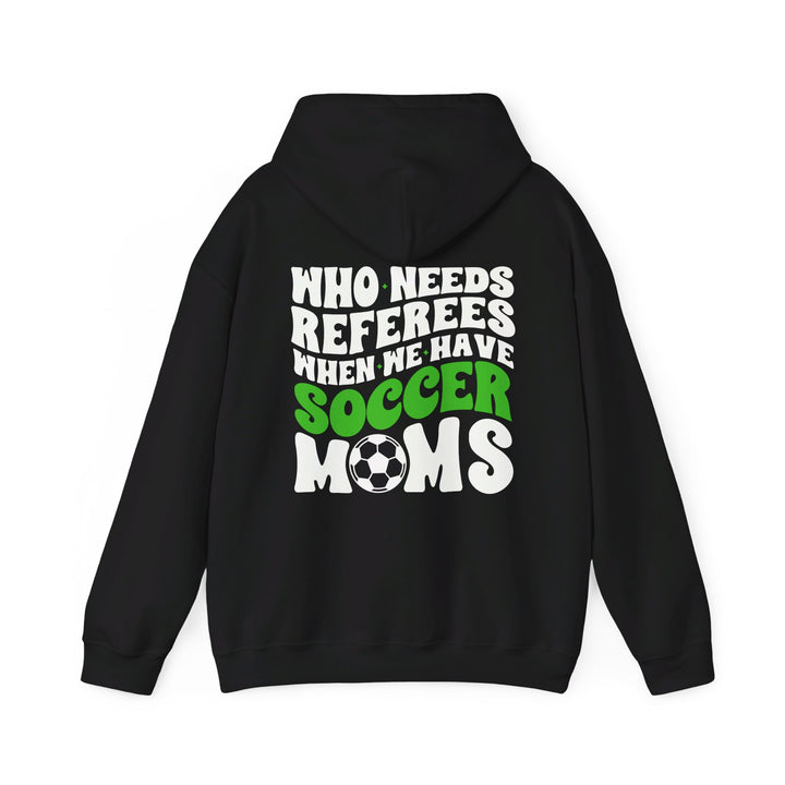 Who Needs Referees Soccer Unisex Adult Hooded Sweatshirt