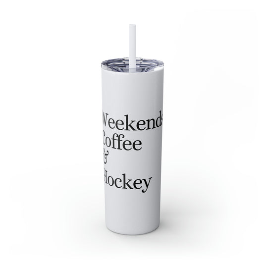 Weekends Coffee & Hockey 20oz Skinny Tumbler with Straw in Matte or Glossy