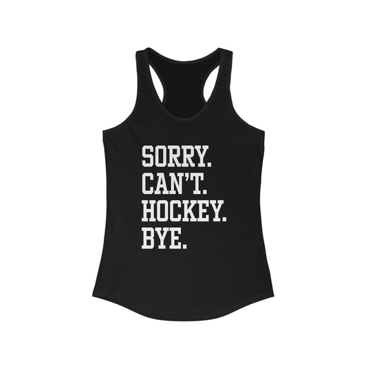 Sorry Can't Hockey Bye Tall Design Women's Racerback Tank