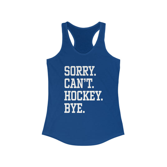 Sorry Can't Hockey Bye Tall Design Women's Racerback Tank