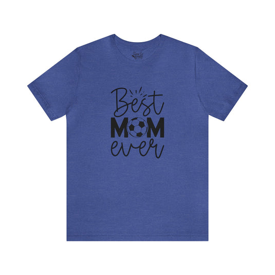 Best Mom Ever Soccer Adult Unisex Mid-Level T-Shirt