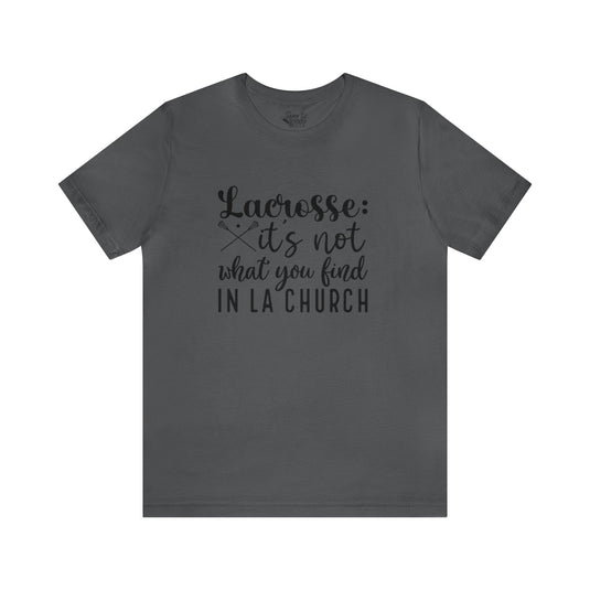 Lacrosse It's Not What You Find Adult Unisex Mid-Level T-Shirt