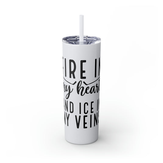 Fire in My Heart Hockey 20oz Skinny Tumbler with Straw in Matte or Glossy