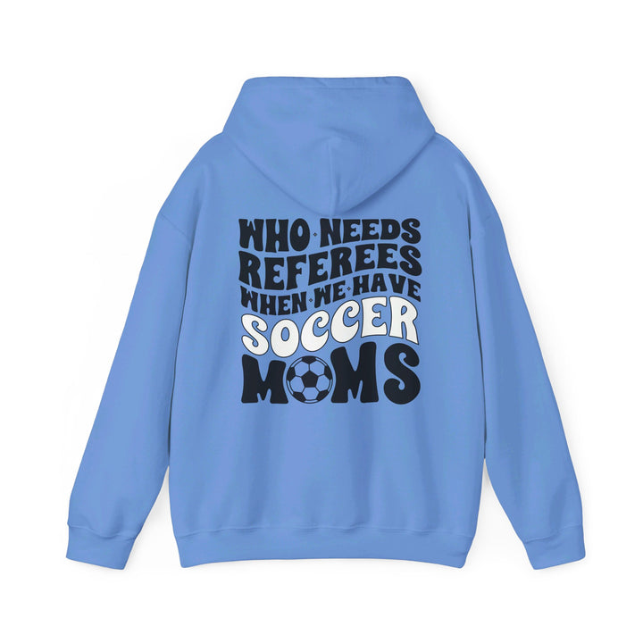 Who Needs Referees Soccer Unisex Adult Hooded Sweatshirt
