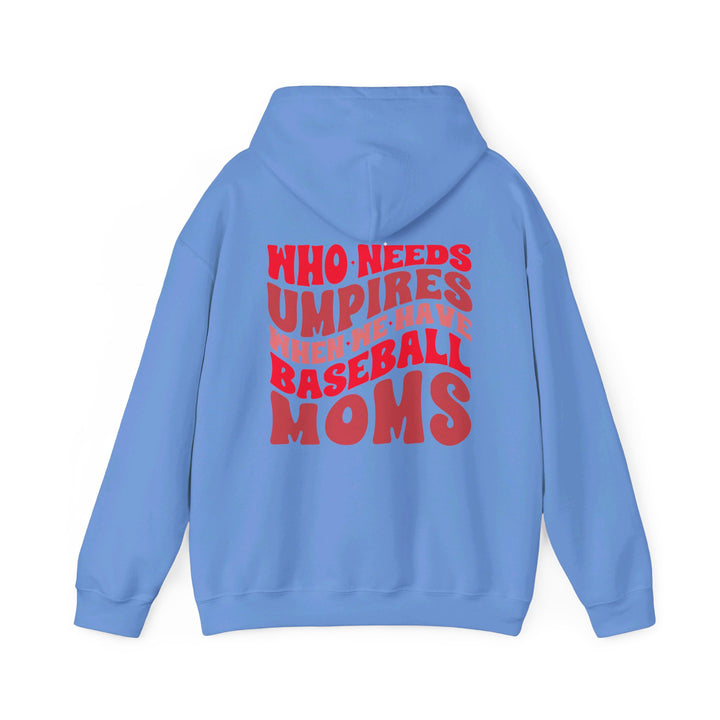 Who Needs Umpires Baseball Unisex Adult Hooded Sweatshirt