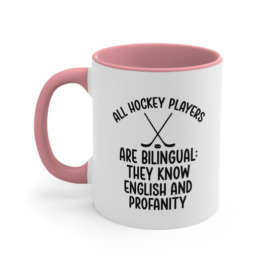 All Hockey Players Are Bilingual 11oz Accent Mug