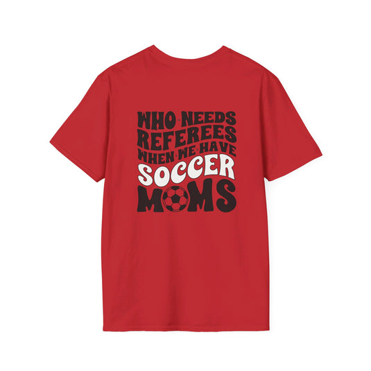 Who Needs Referees Soccer Unisex Adult Basic T-Shirt