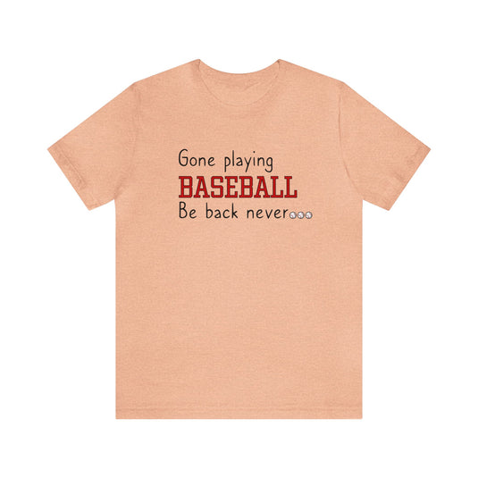 Gone Playing Baseball Adult Unisex Mid-Level T-Shirt