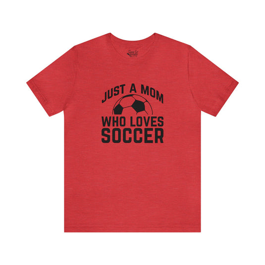 Just a Mom Who Loves Soccer Adult Unisex Mid-Level T-Shirt