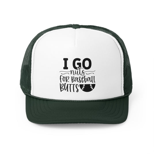 I Go Nuts for Baseball Butts Trucker Hat