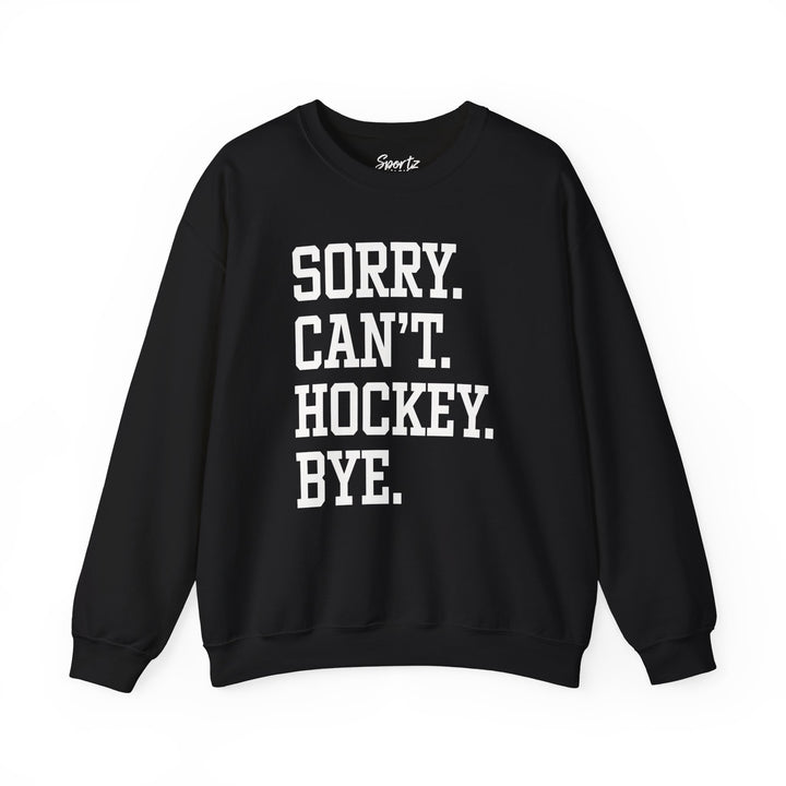 Sorry Can't Hockey Bye Tall Design Adult Unisex Crewneck Sweatshirt