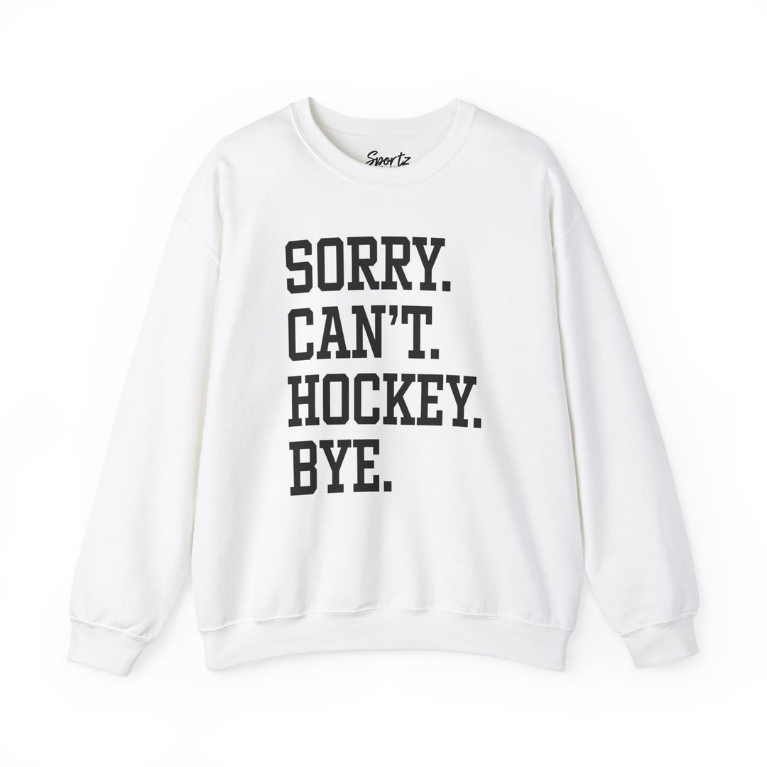 Sorry Can't Hockey Bye Tall Design Adult Unisex Crewneck Sweatshirt