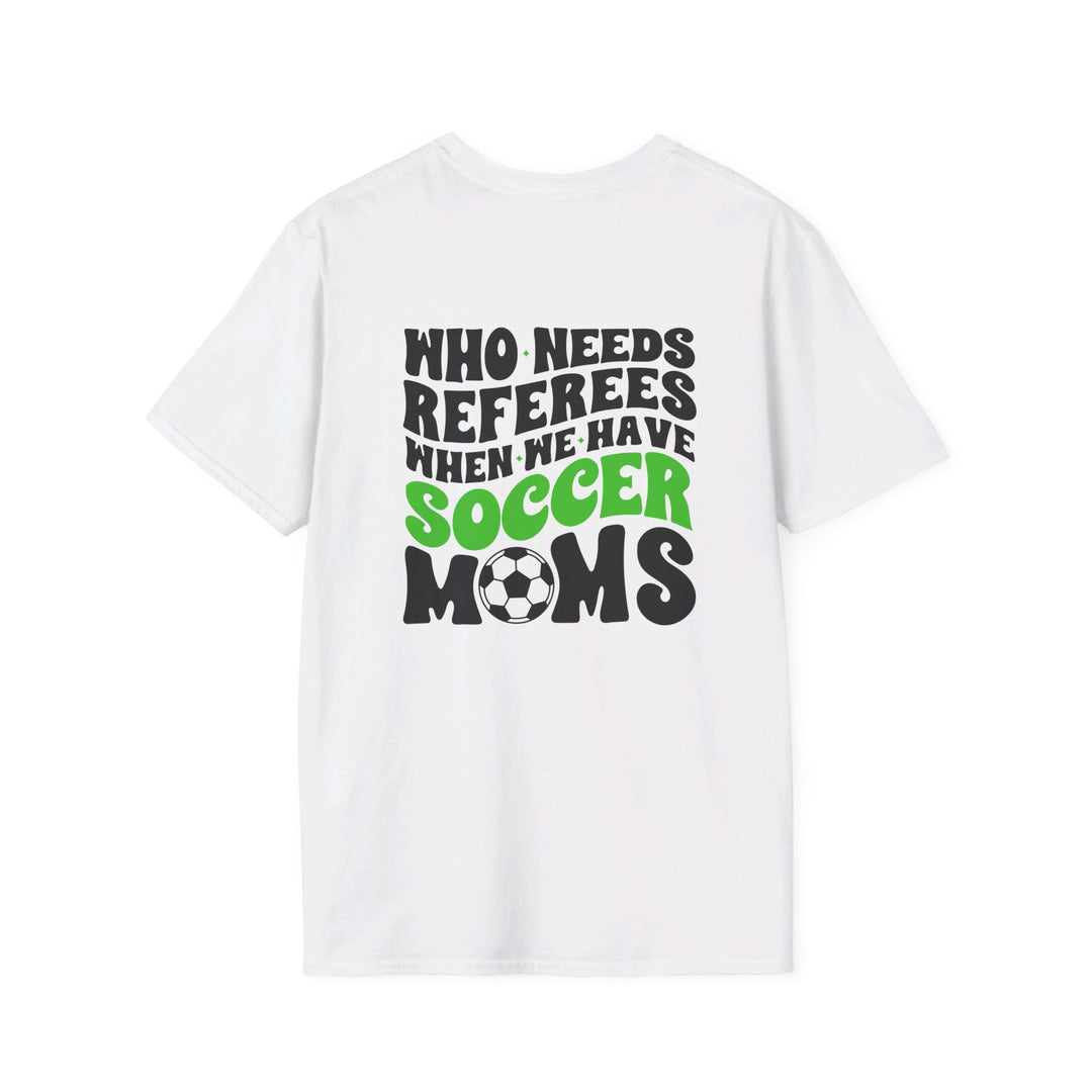 Who Needs Referees Soccer Unisex Adult T-Shirt