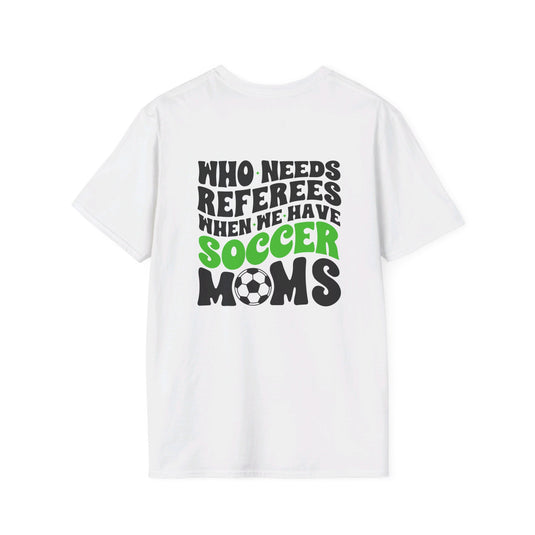 Who Needs Referees Soccer Unisex Adult Basic T-Shirt