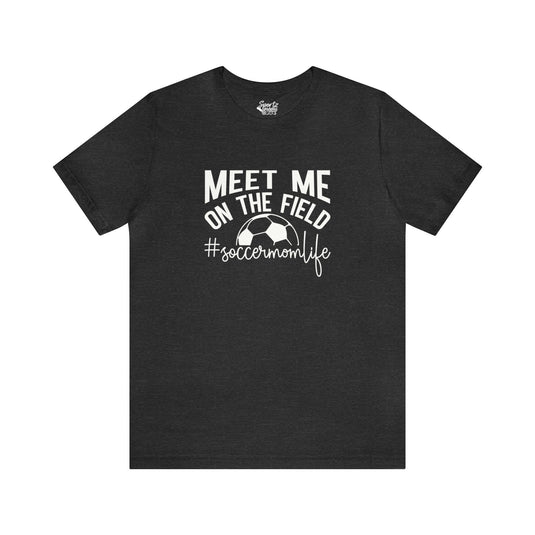 Meet Me on the Field Soccer Adult Unisex Mid-Level T-Shirt