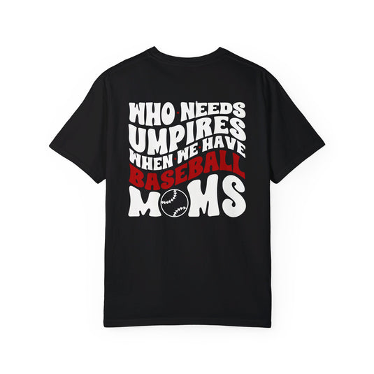 Who Needs Umpires Baseball Unisex Adult Premium T-Shirt