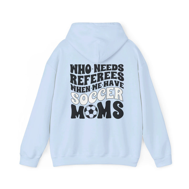 Who Needs Referees Soccer Unisex Adult Hooded Sweatshirt