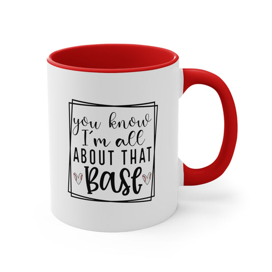 You Know I'm All About That Base Baseball 11oz Accent Mug