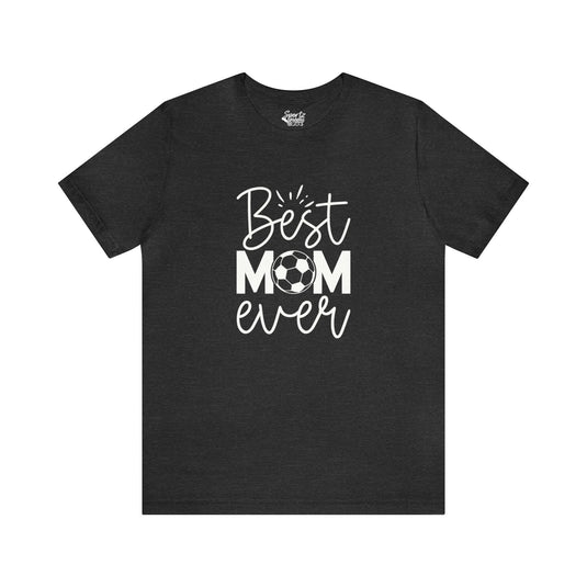 Best Mom Ever Soccer Adult Unisex Mid-Level T-Shirt