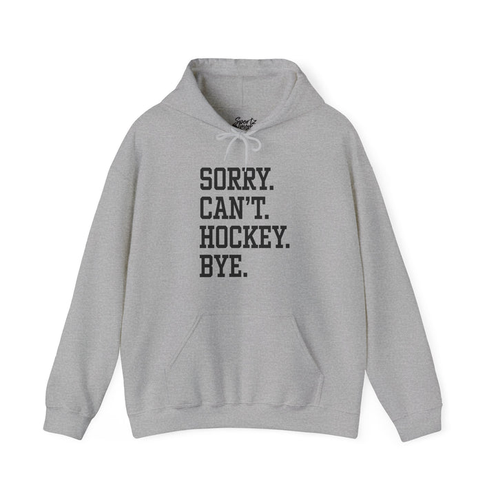 Sorry Can't Hockey Bye Tall Design Adult Unisex Hooded Sweatshirt