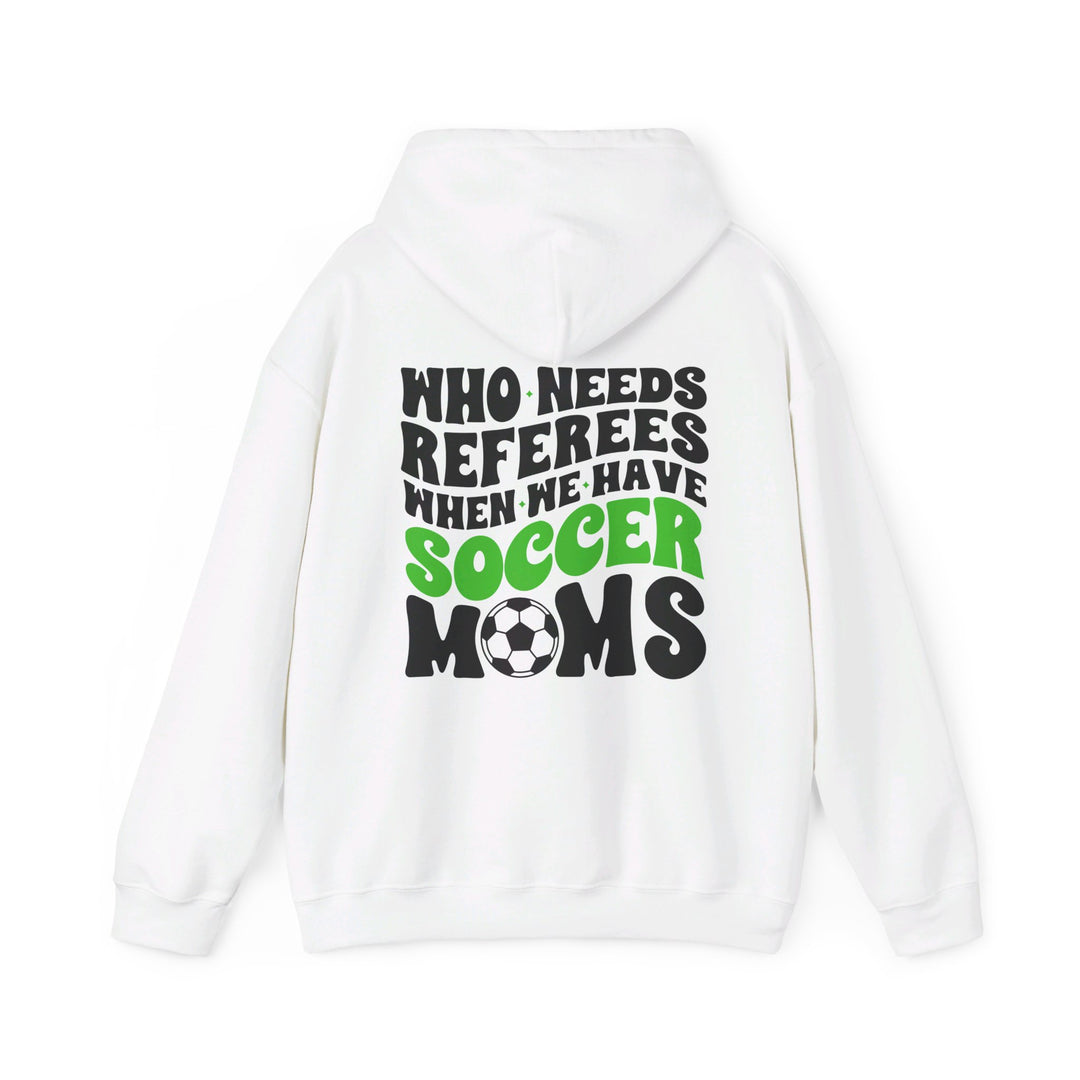 Who Needs Referees Soccer Unisex Adult Hooded Sweatshirt