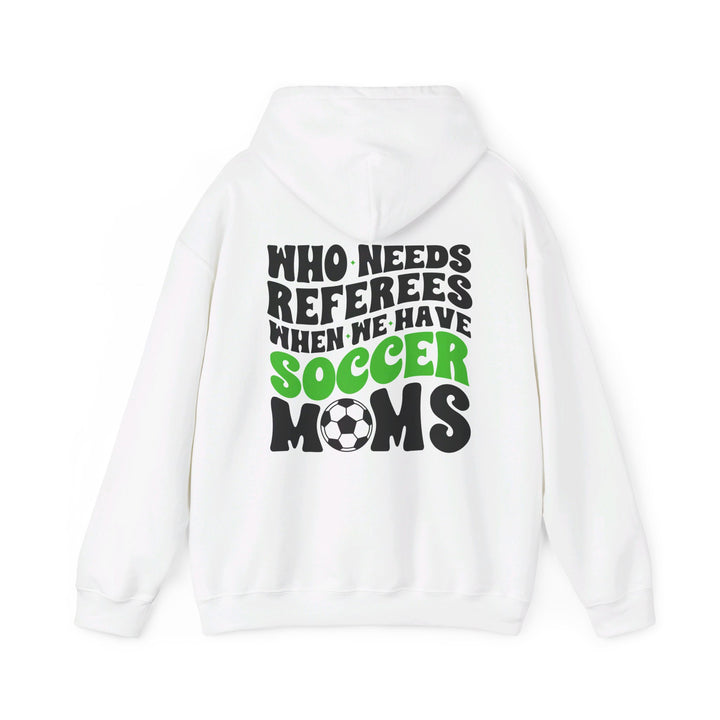Who Needs Referees Soccer Unisex Adult Hooded Sweatshirt